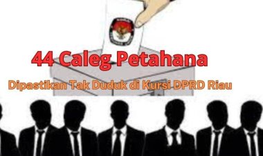 44 Caleg Petahana Dipastikan Gagal Kembali ke Kursi DPRD Riau