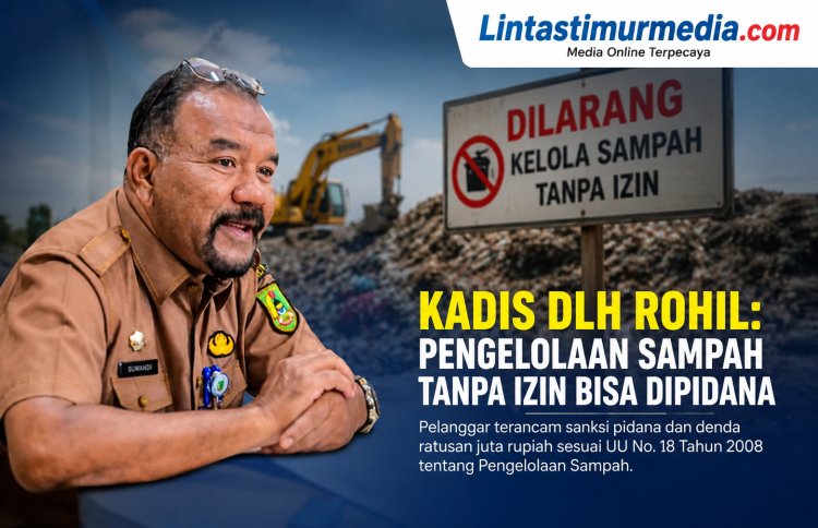 Kadis DLH Rohil Tegaskan Pengelolaan Sampah Tanpa Izin Terancam Pidana