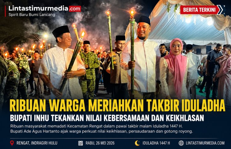 Ribuan Warga Padati Pawai Takbir Iduladha 1447 H di Inhu, Bupati Tekankan Kebersamaan