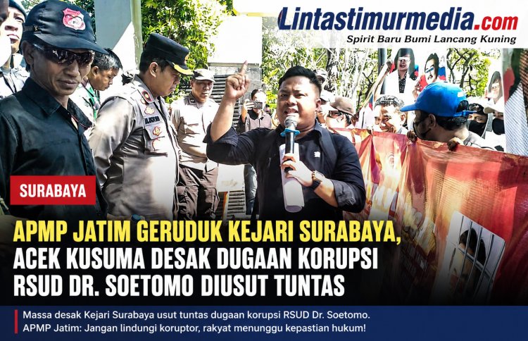 Dugaan Korupsi RSUD Dr. Soetomo Disorot, APMP Jatim Minta Kejari Surabaya Bertindak Tegas