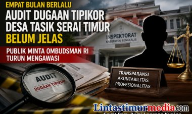 Audit Dugaan Tipikor Desa Tasik Serai Timur 4 Bulan Belum Tuntas, Ombudsman RI Diminta Awasi